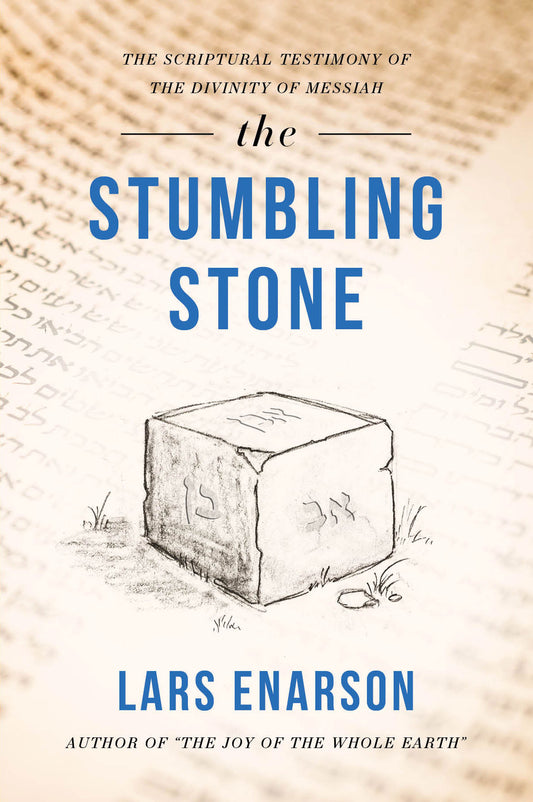 The Stumbling Stone: The Scriptural Testimony of the Divinity of Messiah - Lars Enarson