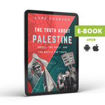 The Truth About Palestine: Israel, the Bible, and the Battle for Truth (E-Book)