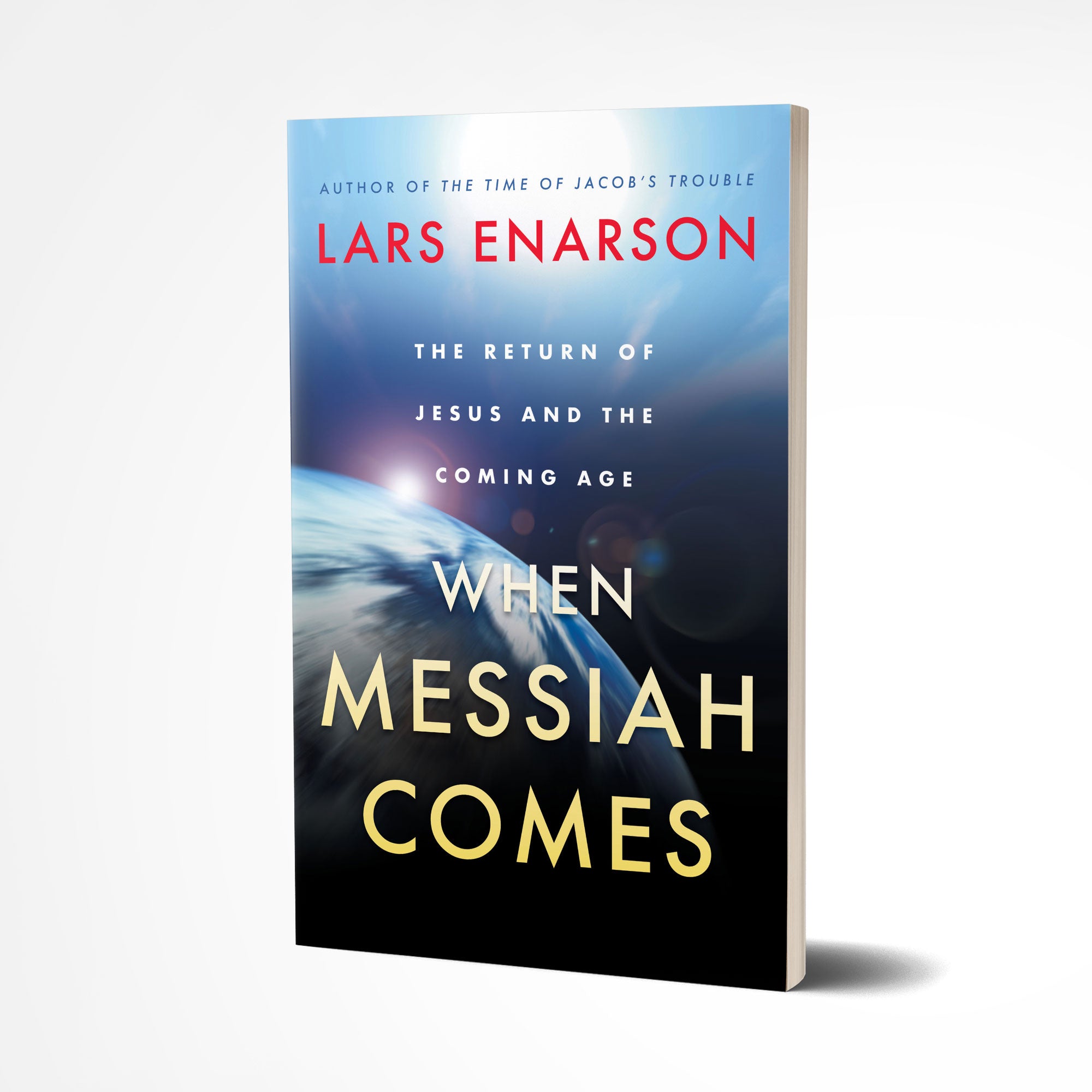 When Messiah Comes: The Return of Jesus and the Coming Age - Lars Enarson