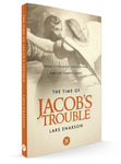 The Time of Jacob's Trouble: Israel's Struggle for Survival and the Coming Glory - Lars Enarson